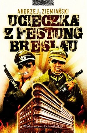 Обложка к Анджей Земянский. Побег из Фестунг Бреслау