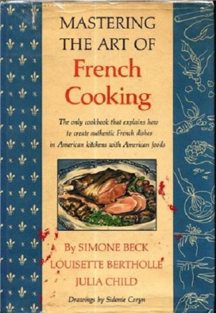 Обложка к Постигаем искусство французской кулинарии / Mastering the Art of French Cooking